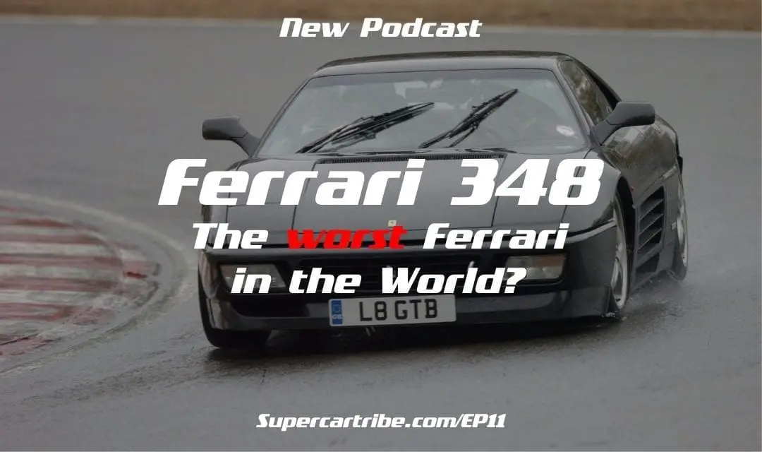 Episode 11 – Is the 348 the worst Ferrari ever?