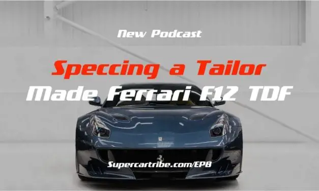 Episode 08 – Speccing a Tailor Made Ferrari F12 TDF