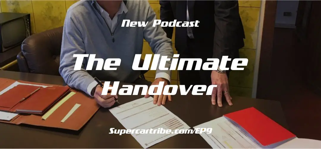Episode 09 – The Ultimate Handover of a Ferrari