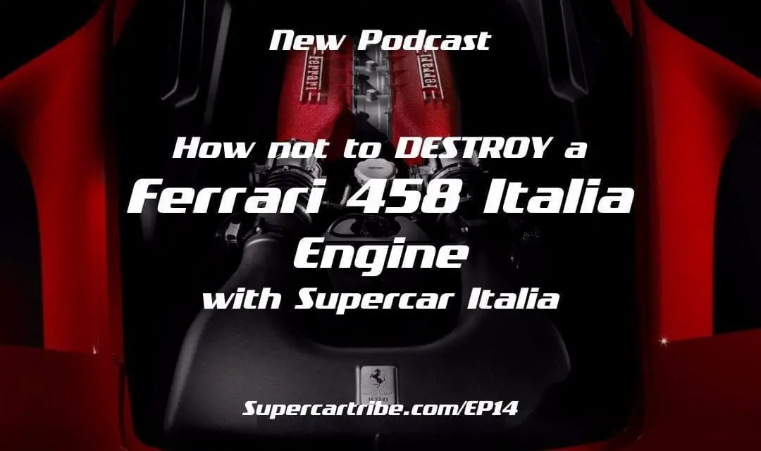 Episode 14 – How not to destroy a Ferrari 458 Italia Engine