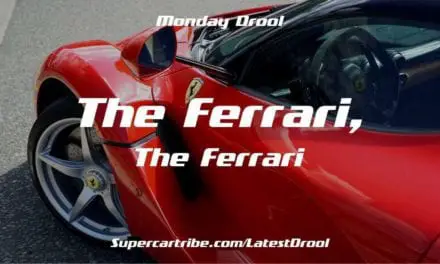 Monday Drool – The Ferrari, The Ferrari