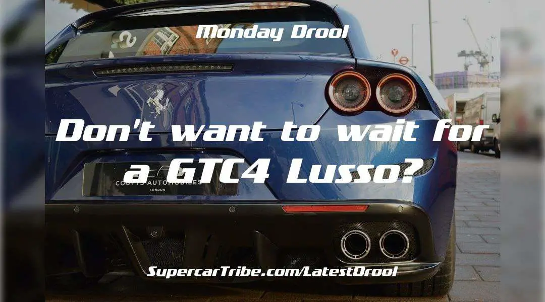 Monday Drool – Don’t want to wait for a GTC4 Lusso?