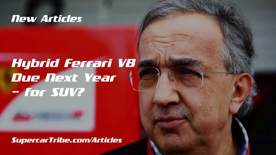 Hybrid Ferrari V8 Due Next Year – for SUV?