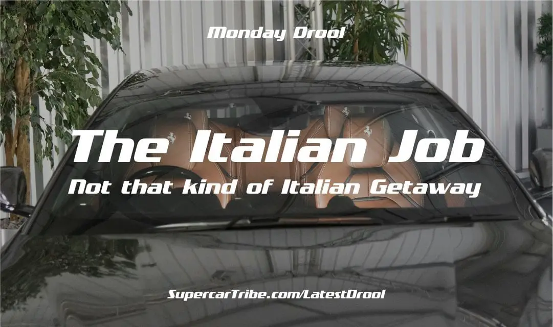 Monday Drool – The Italian Job – Not that kind of Italian Getaway