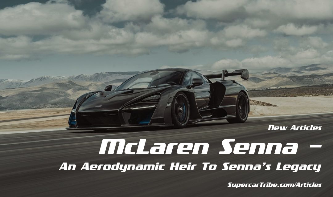 McLaren Senna – An Aerodynamic Heir To Senna’s Legacy – SupercarTribe.com