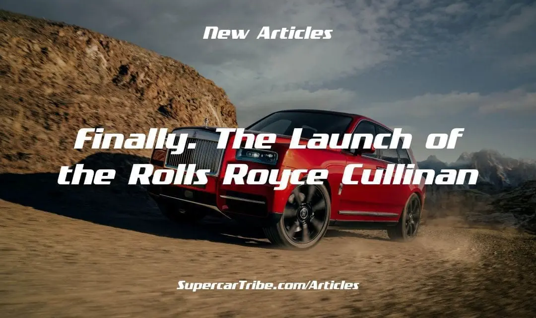 Finally. The Launch of the Rolls Royce Cullinan