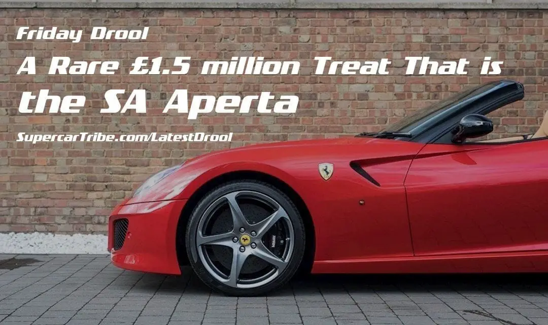 Friday Drool – A Rare £1.5 million Treat That is the SA Aperta