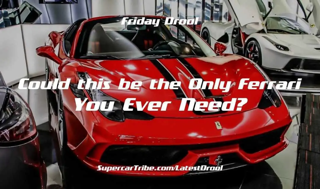 Friday Drool – Could this be the Only Ferrari You Ever Need?