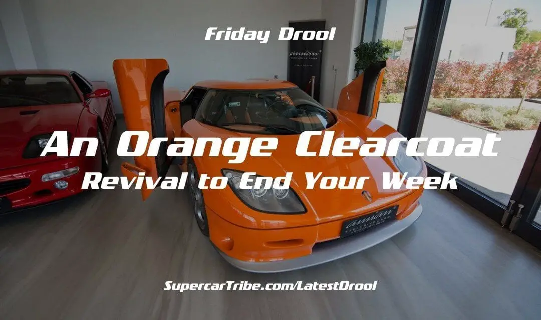 Friday Drool – An Orange Clearcoat Revival to End Your Week