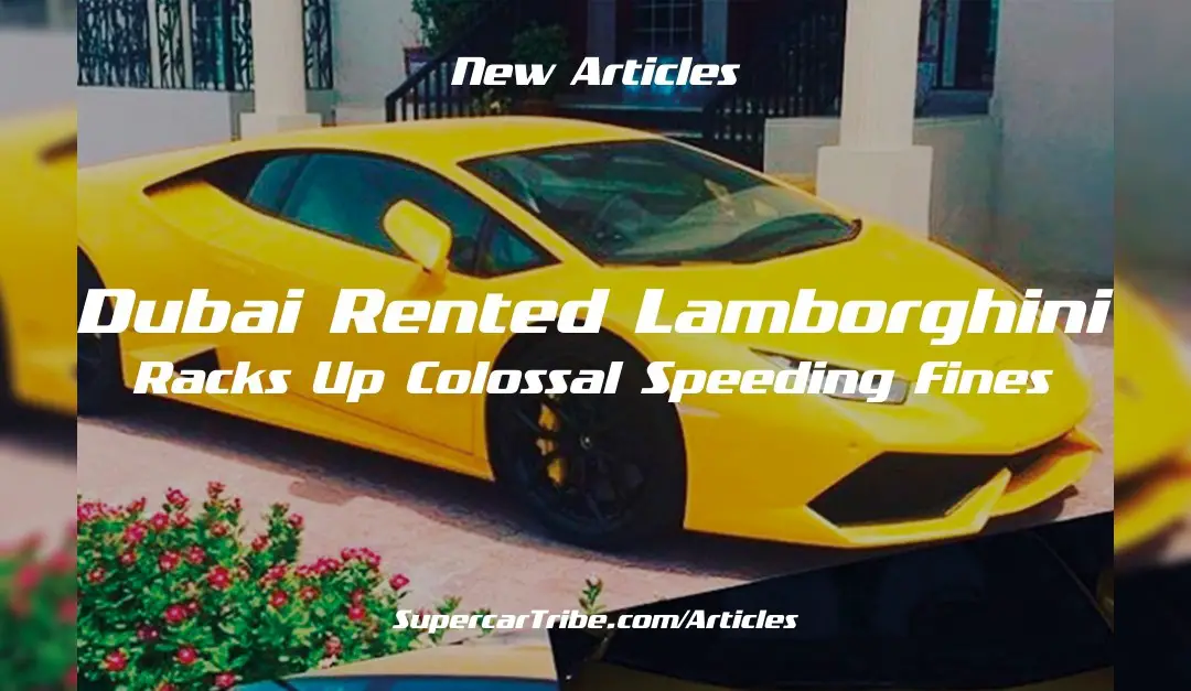 Dubai Rented Lamborghini Racks Up Colossal Speeding Fines