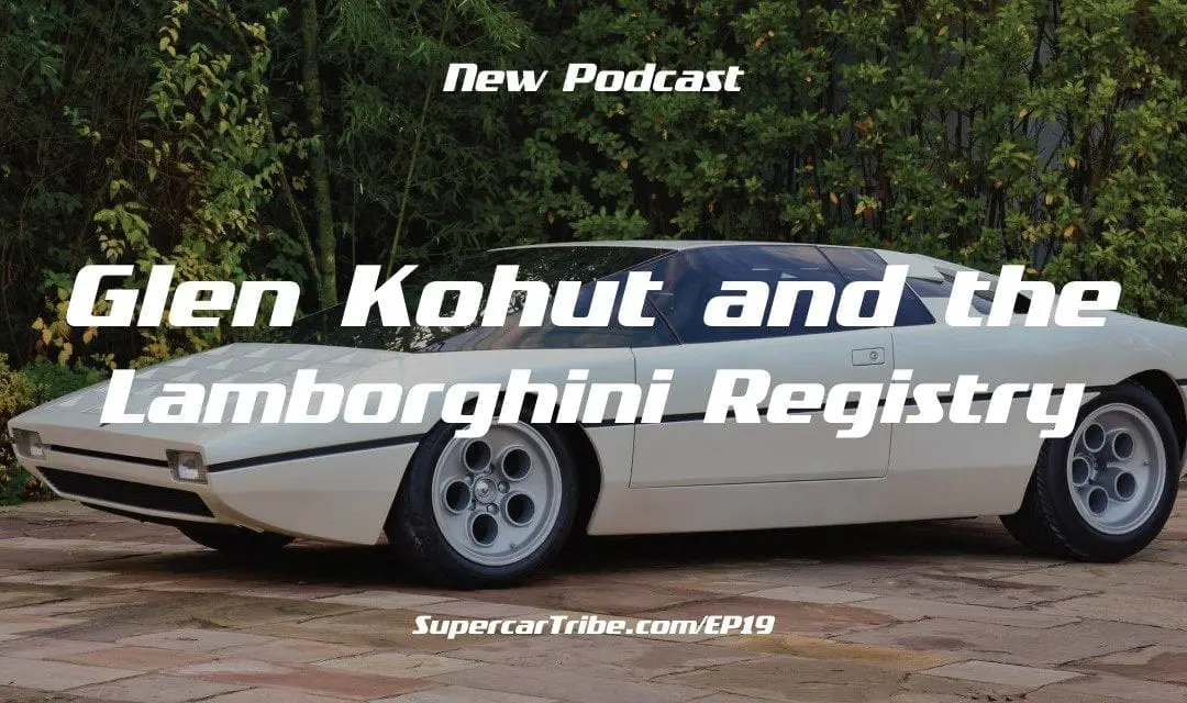 Episode 19 – Glen Kohut and the Lamborghini Registry